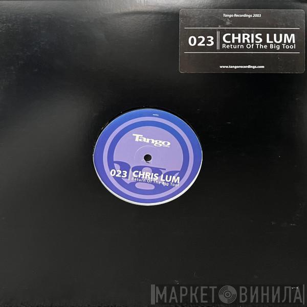 Chris Lum - Return Of The Big Tool