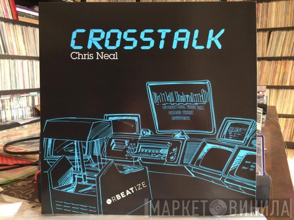 Chris Neal  - Crosstalk