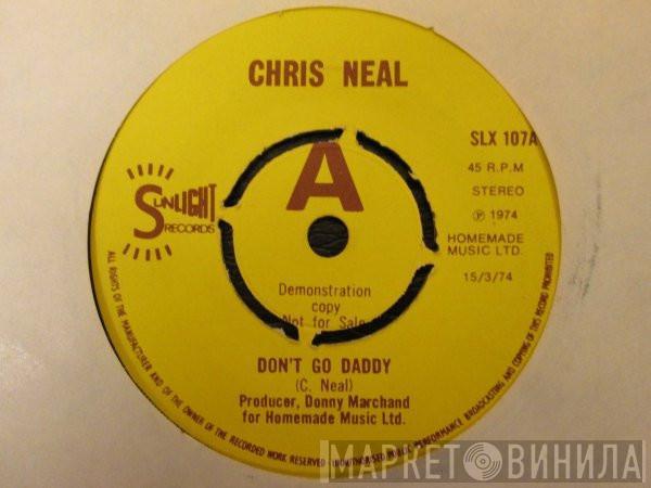 Chris Neal  - Don't Go Daddy
