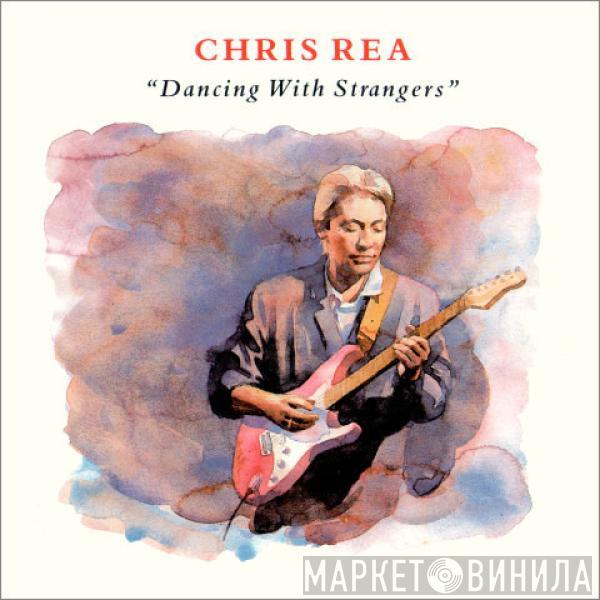  Chris Rea  - Dancing With Strangers