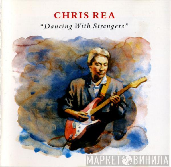  Chris Rea  - Dancing With Strangers