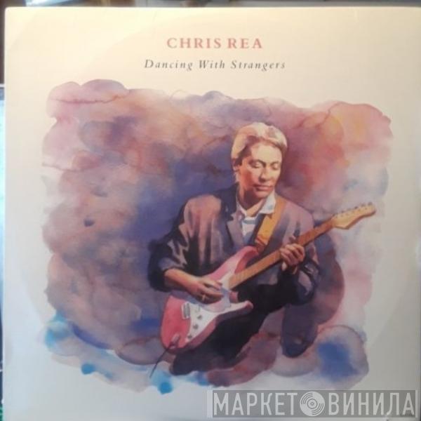  Chris Rea  - Dancing With Strangers
