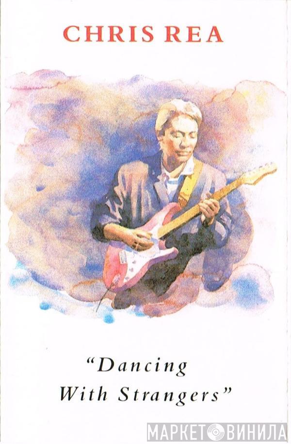  Chris Rea  - Dancing With Strangers