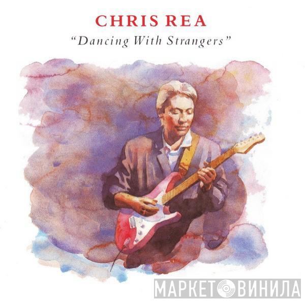  Chris Rea  - Dancing With Strangers