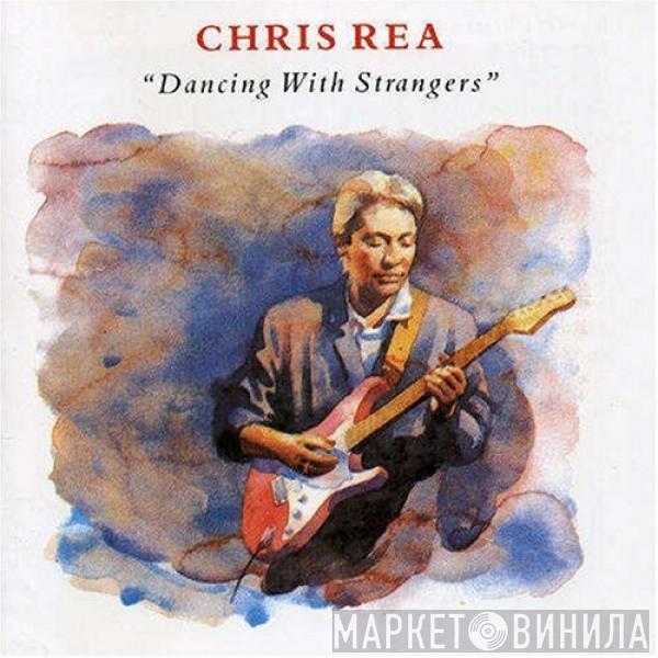 Chris Rea  - Dancing With Strangers