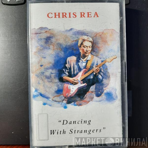  Chris Rea  - Dancing With Strangers