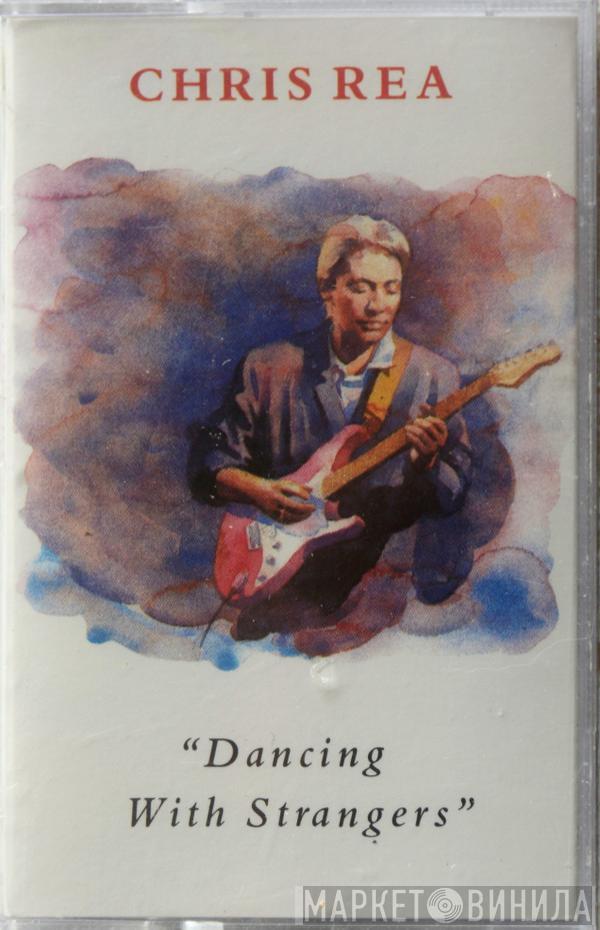  Chris Rea  - Dancing With Strangers