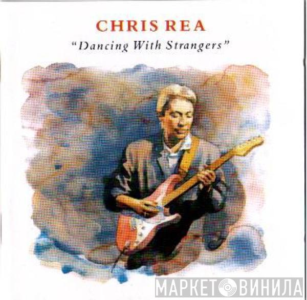  Chris Rea  - Dancing With Strangers