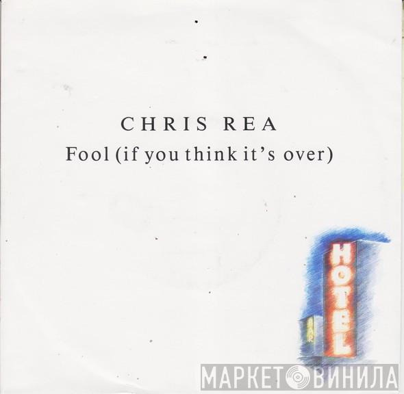  Chris Rea  - Fool (If You Think It's Over)
