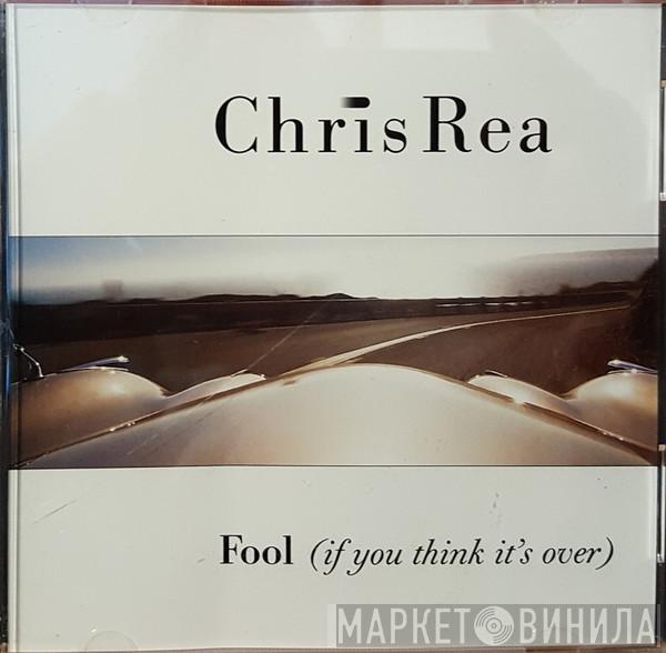  Chris Rea  - Fool (If You Think It's Over)