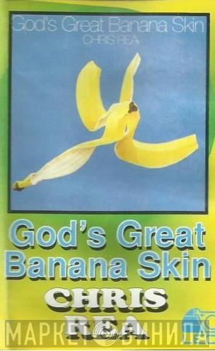 Chris Rea  - God's Great Banana Skin