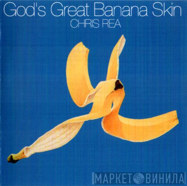  Chris Rea  - God's Great Banana Skin