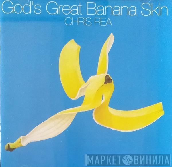  Chris Rea  - God's Great Banana Skin