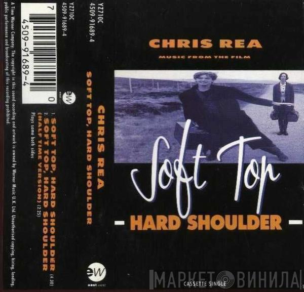  Chris Rea  - Soft Top, Hard Shoulder