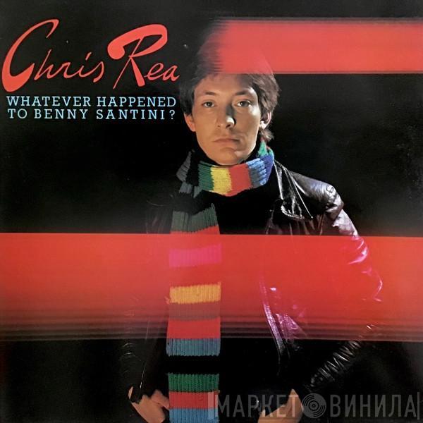 Chris Rea - Whatever Happened To Benny Santini?