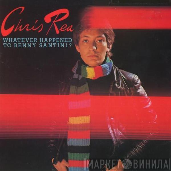 Chris Rea - Whatever Happened To Benny Santini?