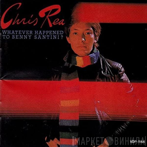 Chris Rea - Whatever Happened To Benny Santini?