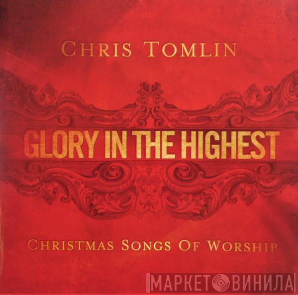 Chris Tomlin - Glory In The Highest (Christmas Songs Of Worship)