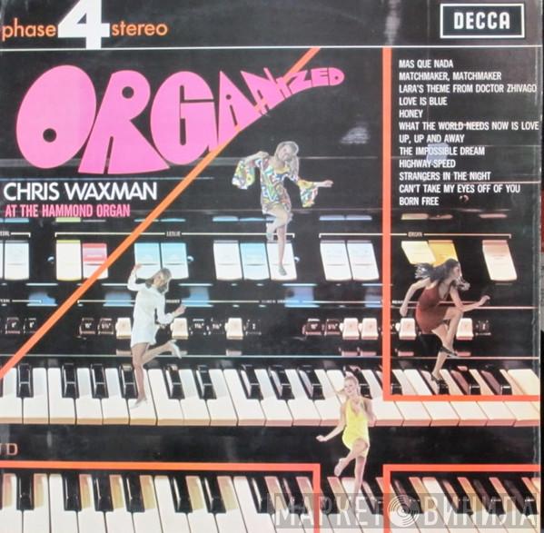  Chris Waxman  - Organized
