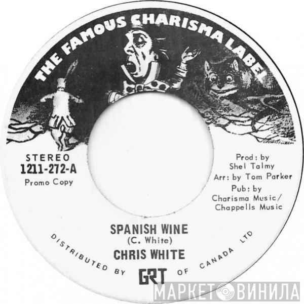  Chris White   - Spanish Wine / She's Only Dancing