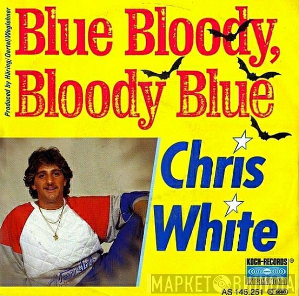 Chris White  - Blue Bloody, Bloody Blue