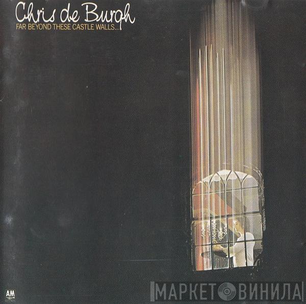  Chris de Burgh  - Far Beyond These Castle Walls...