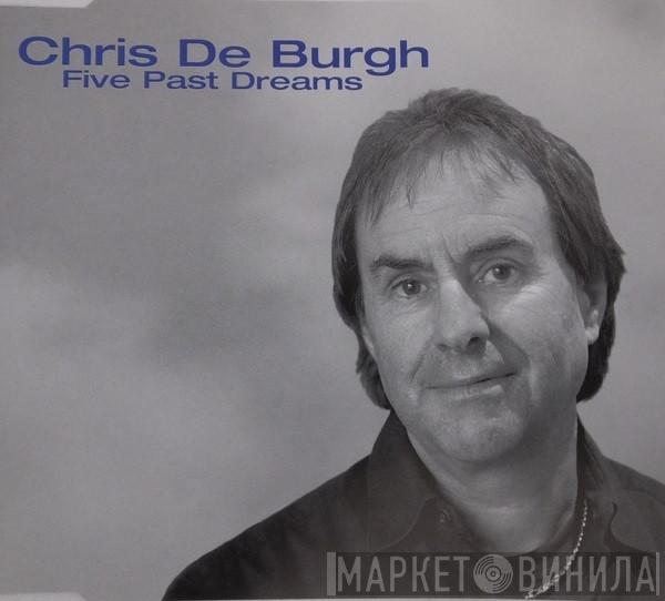  Chris de Burgh  - Five Past Dreams