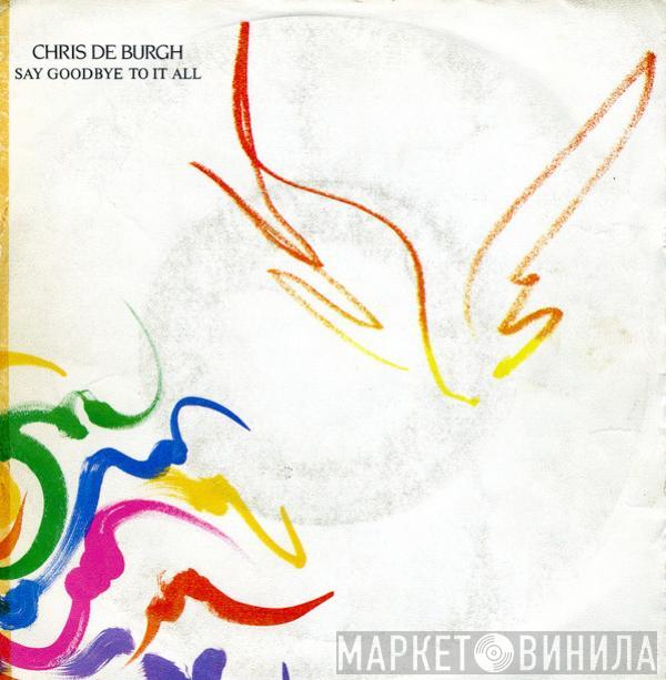 Chris de Burgh - Say Goodbye To It All