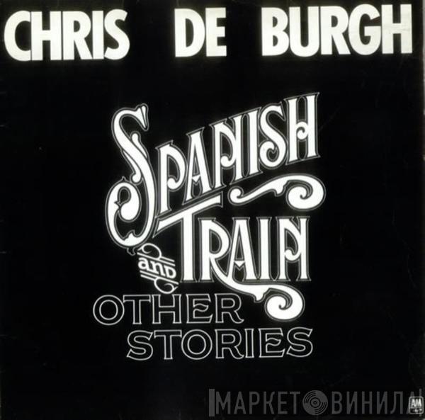 Chris de Burgh - Spanish Train And Other Stories