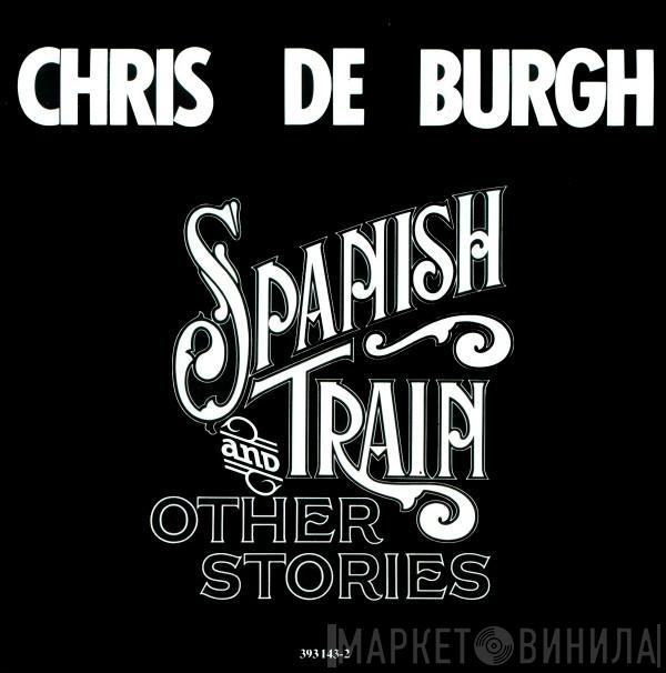  Chris de Burgh  - Spanish Train And Other Stories
