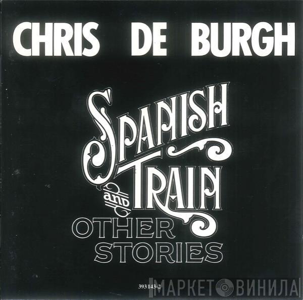  Chris de Burgh  - Spanish Train And Other Stories