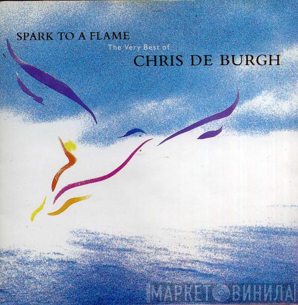  Chris de Burgh  - Spark To A Flame (The Very Best Of Chris De Burgh)