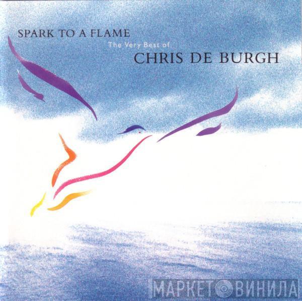  Chris de Burgh  - Spark To A Flame (The Very Best Of Chris De Burgh)