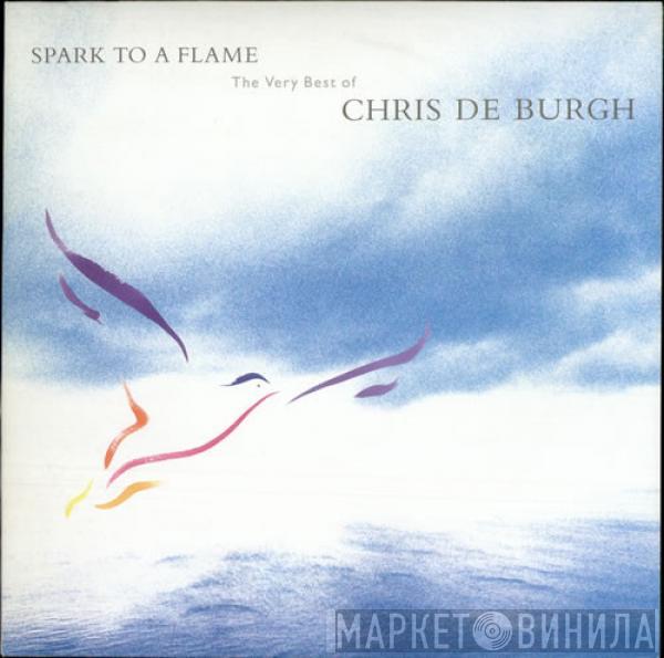  Chris de Burgh  - Spark To A Flame (The Very Best Of Chris De Burgh)
