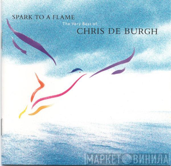 Chris de Burgh  - Spark To A Flame (The Very Best Of Chris De Burgh)