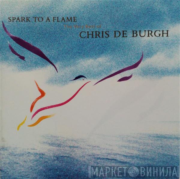  Chris de Burgh  - Spark To A Flame (The Very Best Of Chris De Burgh)
