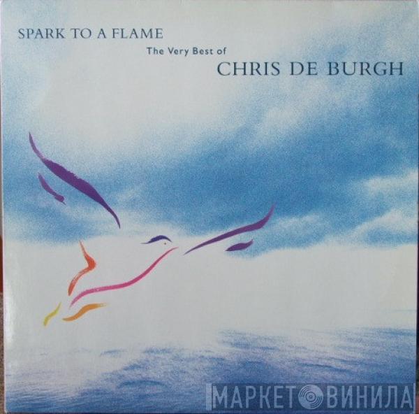 Chris de Burgh - Spark To A Flame (The Very Best Of Chris De Burgh)