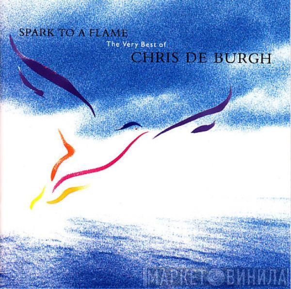  Chris de Burgh  - Spark To A Flame (The Very Best Of Chris de Burgh)