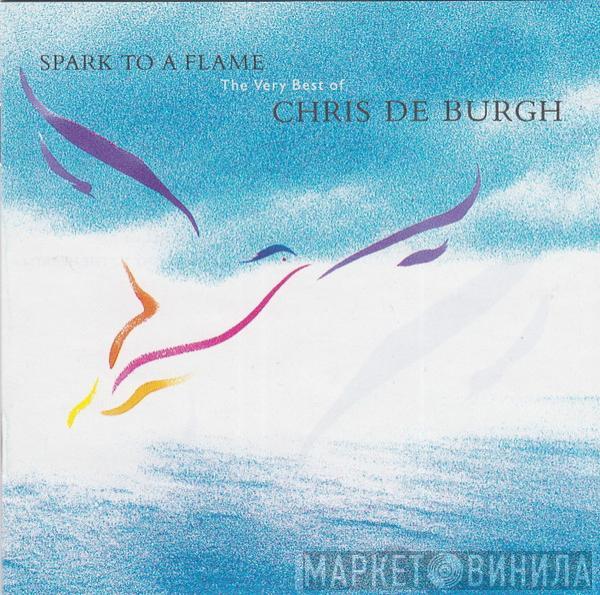 Chris de Burgh  - Spark To A Flame The Very Best Of Chris De Burgh