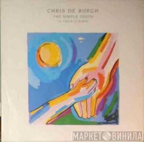  Chris de Burgh  - The Simple Truth (A Child Is Born)