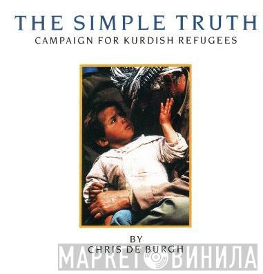 Chris de Burgh - The Simple Truth: Campaign For Kurdish Refugees