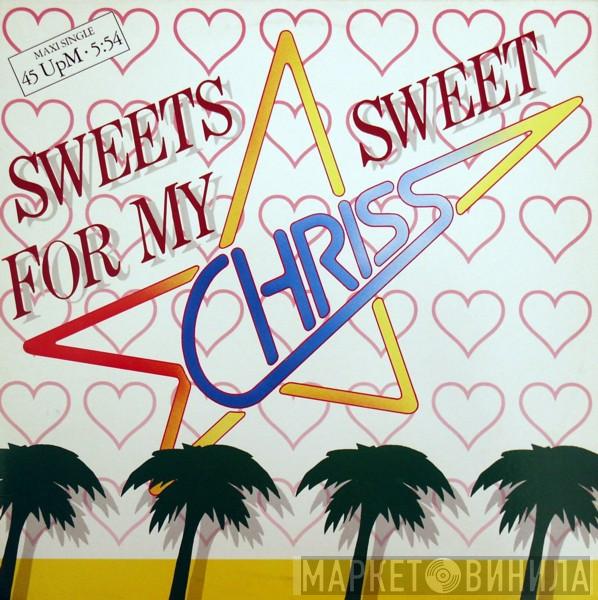 Chriss  - Sweets For My Sweet