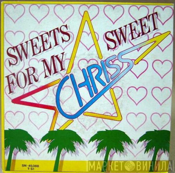 Chriss  - Sweets For My Sweet