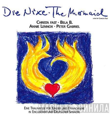 , Christa Fast , Bela B. , Annie Lennox  Peter Gabriel  - Die Nixe - The Mermaid