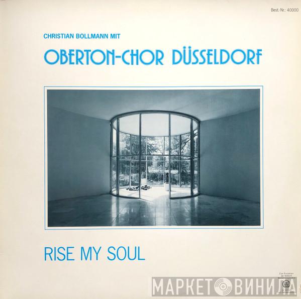 Christian Bollmann, Oberton-Chor Düsseldorf - Rise My Soul