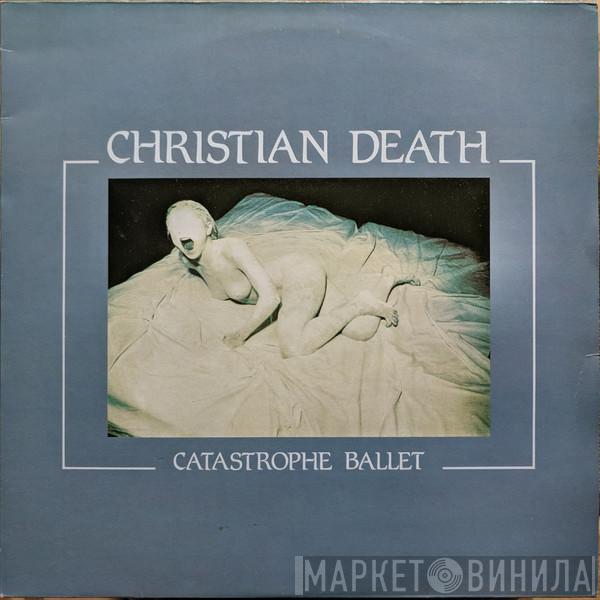  Christian Death  - Catastrophe Ballet