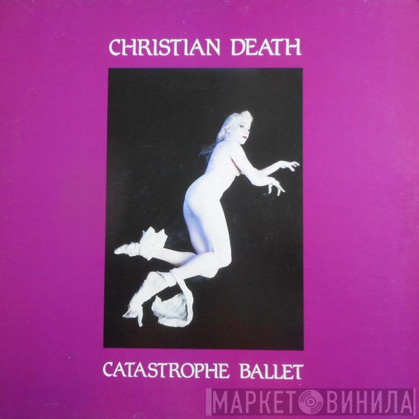  Christian Death  - Catastrophe Ballet