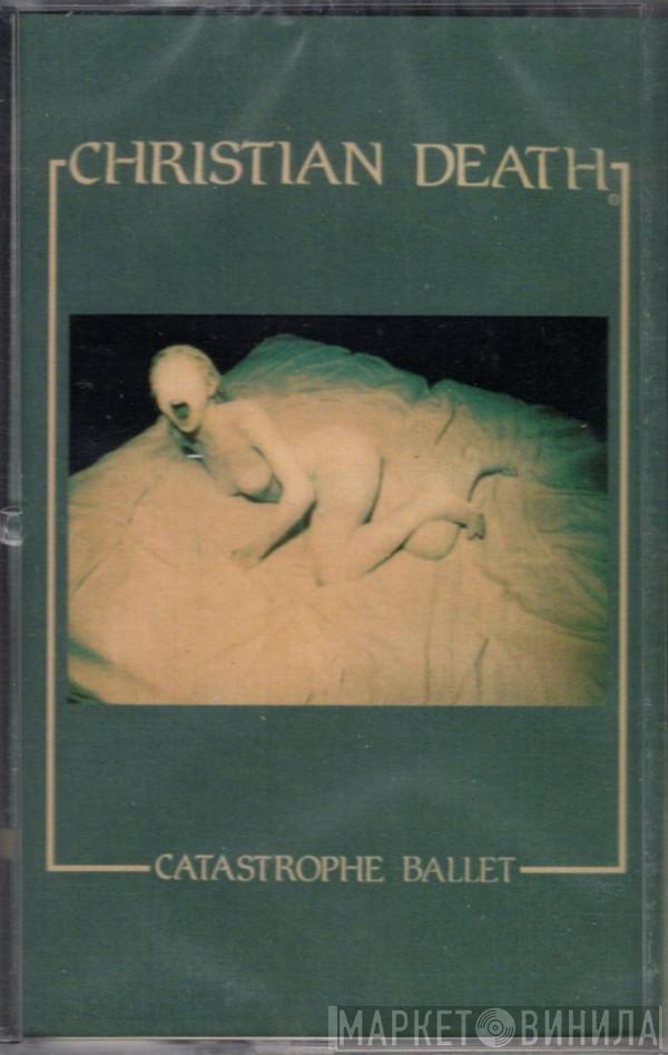  Christian Death  - Catastrophe Ballet