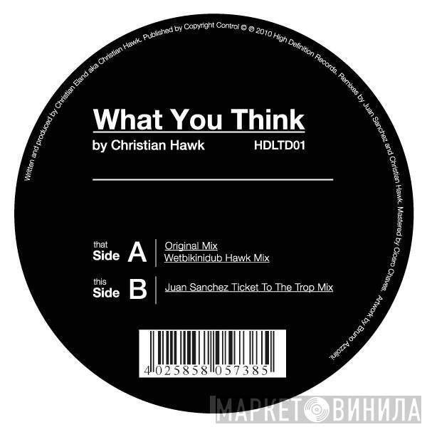 Christian Hawk - What You Think