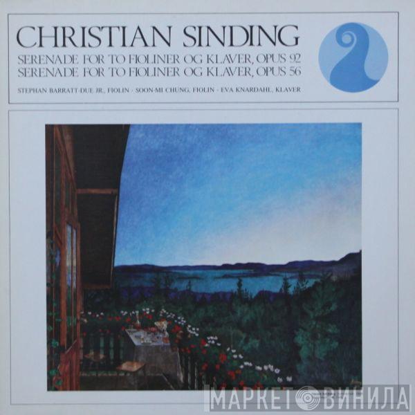 Christian Sinding, Stephan Barratt-Due, Soon-Mi Chung, Eva Knardahl - Serenade For To Fioliner Og Klaver, Opus 92 / Serenade For To Fioliner Og Klaver, Opus 56